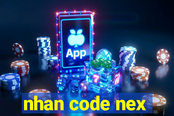 nhan code nex