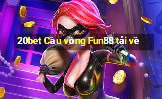 20bet Cầu vồng Fun88 tải về