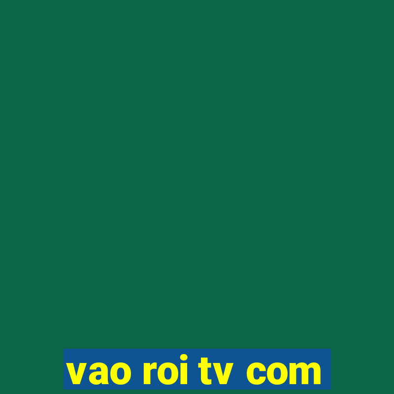 vao roi tv com