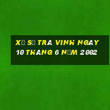 xổ số trà vinh ngày 10 tháng 6 năm 2002