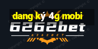 dang ký 4g mobi