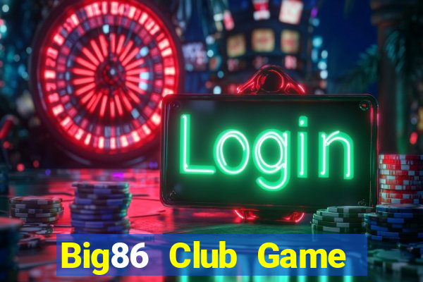 Big86 Club Game Bài Poker