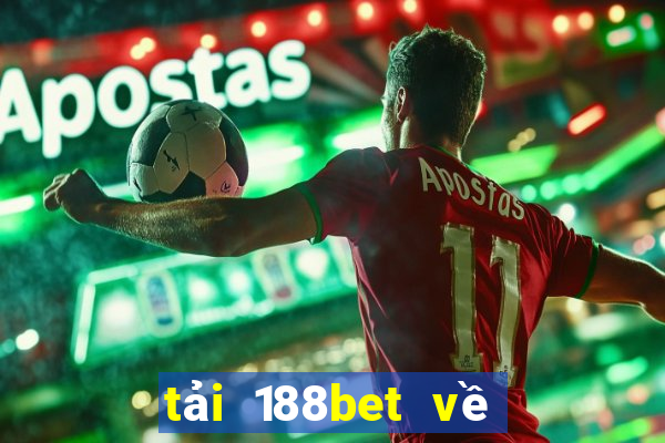 tải 188bet về điện thoại