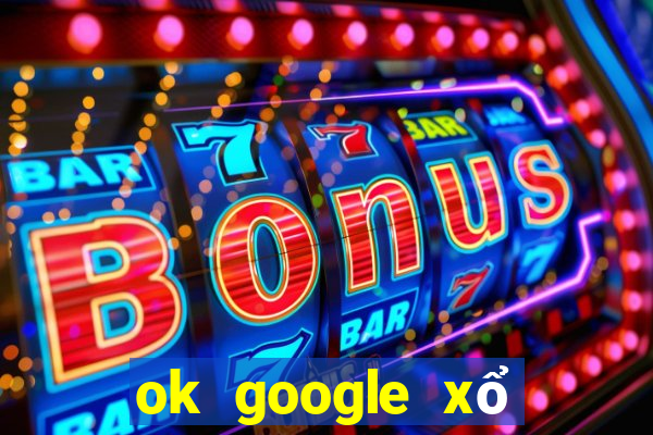 ok google xổ số kiên giang