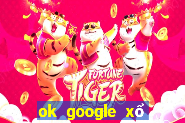 ok google xổ số kiên giang