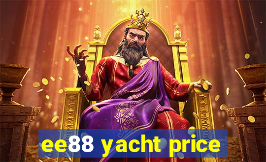 ee88 yacht price