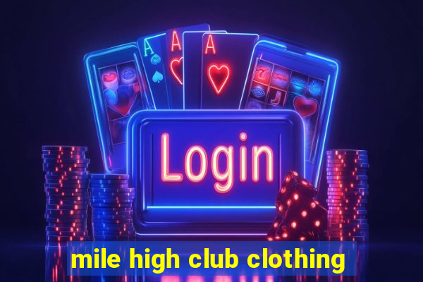 mile high club clothing