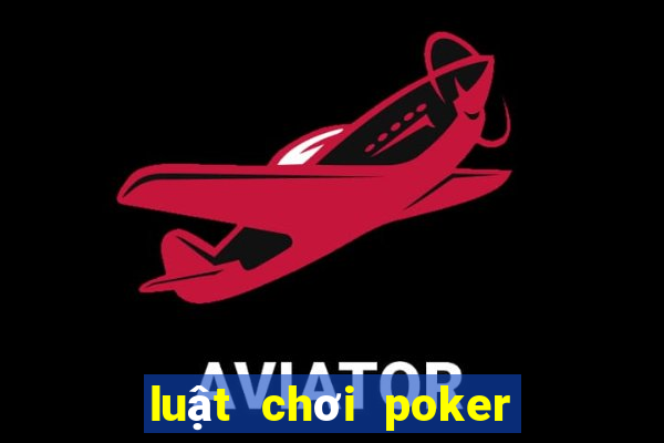 luật chơi poker texas hold'em