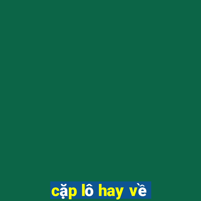 cặp lô hay về