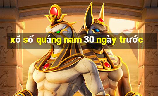 xổ số quảng nam 30 ngày trước