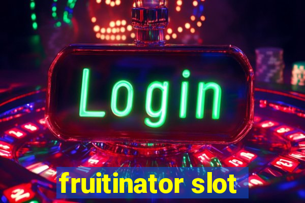 fruitinator slot