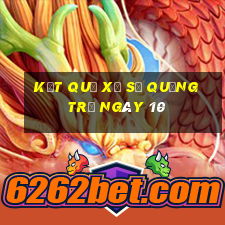 kết quả Xổ Số quảng trị ngày 10