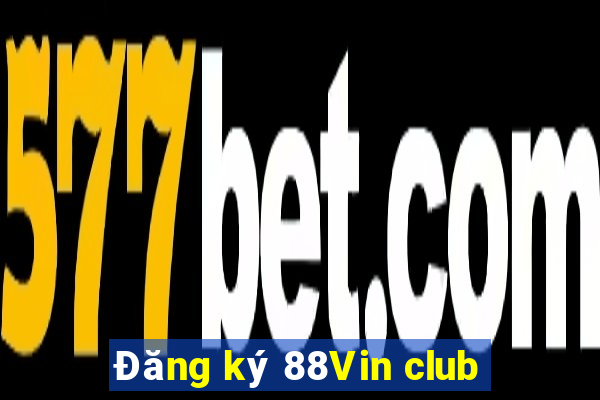 Đăng ký 88Vin club