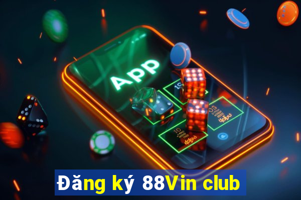 Đăng ký 88Vin club