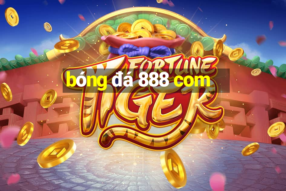 bóng đá 888 com