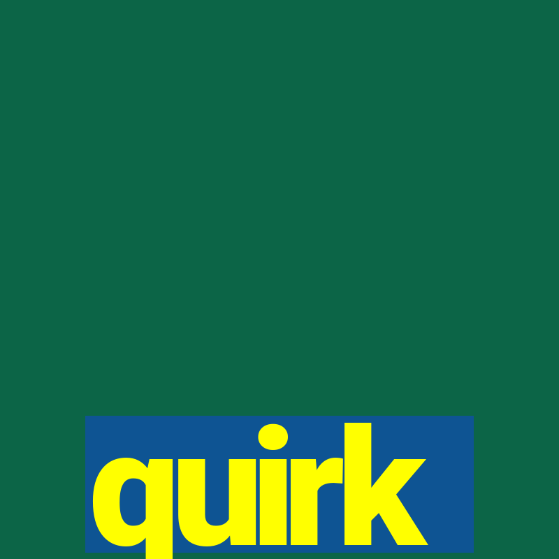 quirk