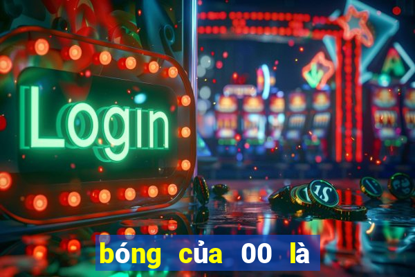 bóng của 00 là số mấy