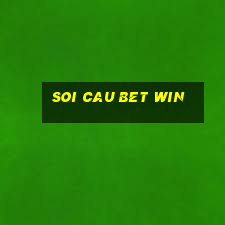 soi cau bet win