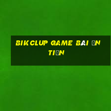 Bikclup Game Bài Ăn Tiền