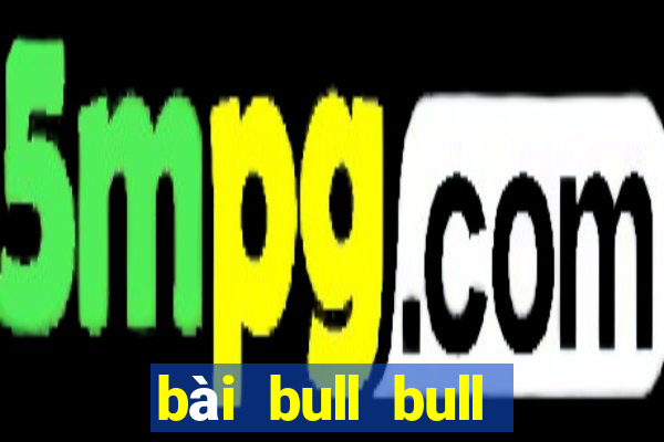 bài bull bull phiên bản web