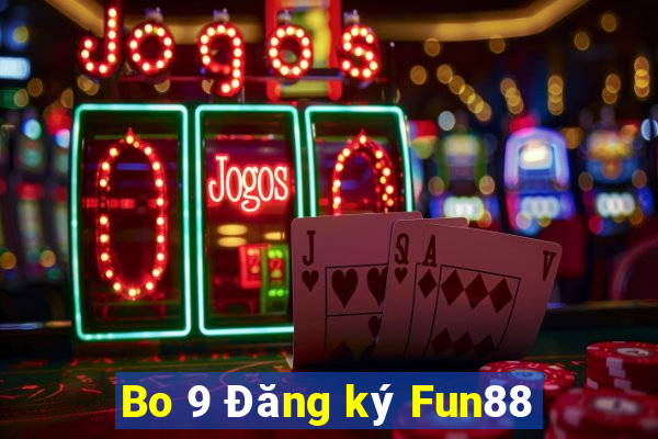 Bo 9 Đăng ký Fun88