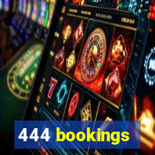 444 bookings