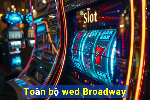 Toàn bộ wed Broadway