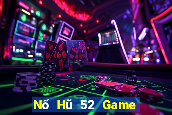 Nổ Hũ 52 Game Bài 247 Club