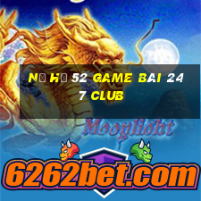 Nổ Hũ 52 Game Bài 247 Club