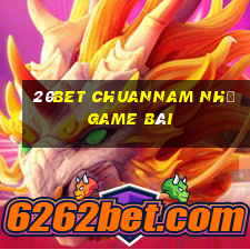 20bet Chuannam nhỏ game bài