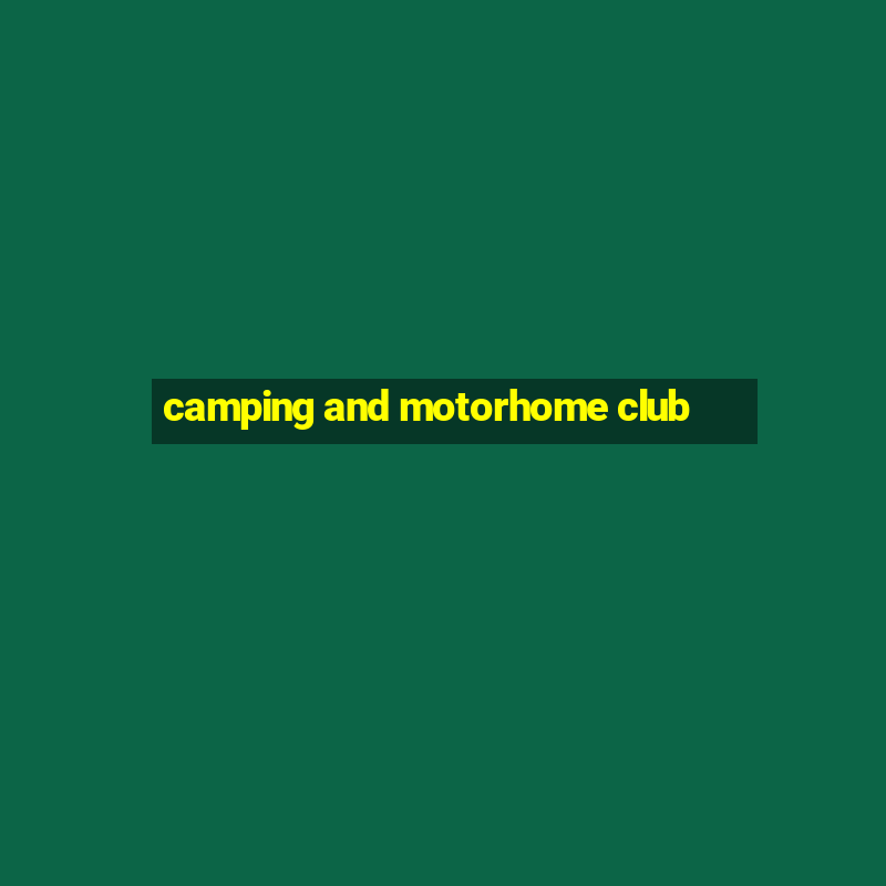 camping and motorhome club