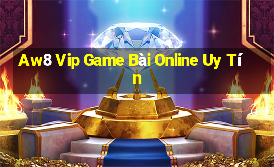 Aw8 Vip Game Bài Online Uy Tín