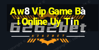 Aw8 Vip Game Bài Online Uy Tín