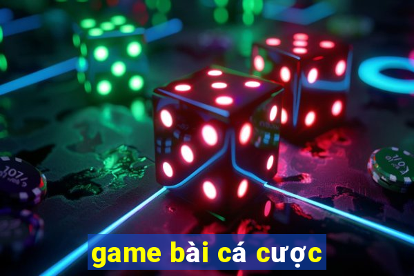 game bài cá cược