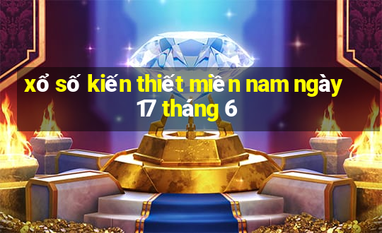 xổ số kiến thiết miền nam ngày 17 tháng 6