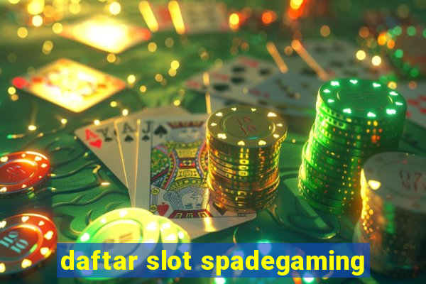 daftar slot spadegaming