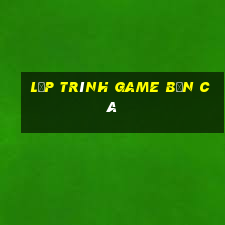 lập trình game bắn cá