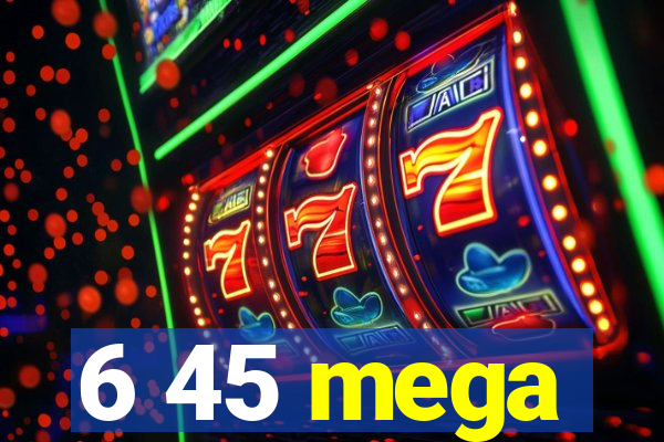 6 45 mega