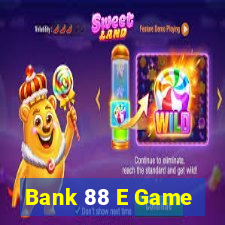 Bank 88 E Game