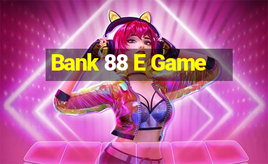 Bank 88 E Game