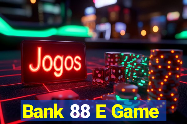 Bank 88 E Game