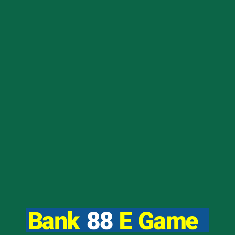 Bank 88 E Game