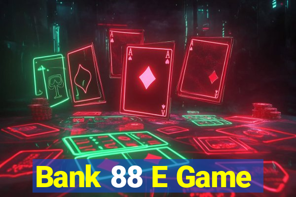 Bank 88 E Game