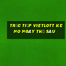 Trực tiếp vietlott KENO ngày thứ sáu