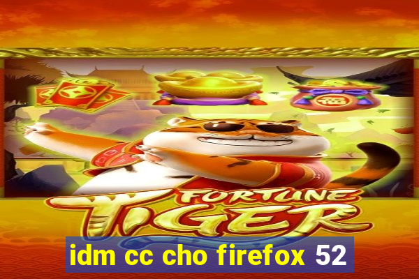 idm cc cho firefox 52