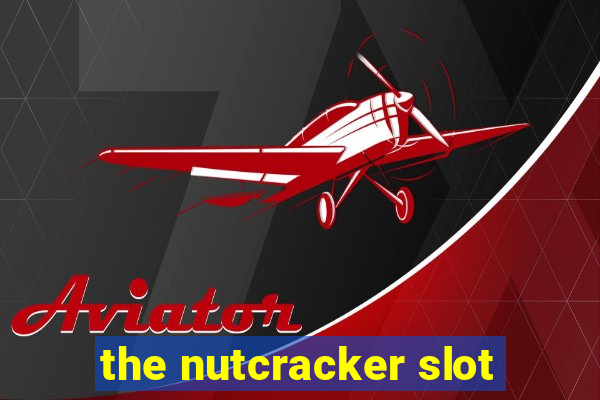 the nutcracker slot