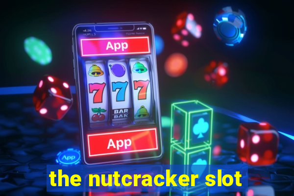 the nutcracker slot