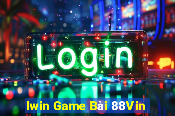 Iwin Game Bài 88Vin