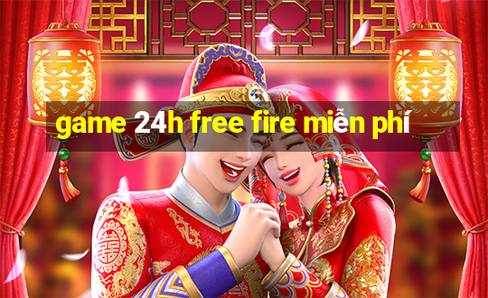 game 24h free fire miễn phí