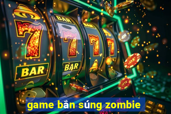 game bắn súng zombie